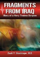 Fragments from Iraq: Diary of a Navy Trauma Surgeon