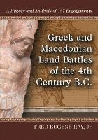 Greek and Macedonian Land Battles of the 4th Century B.C.: A History and Analysis of 187 Engagements