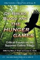 Of Bread, Blood and The Hunger Games: Critical Essays on the Suzanne Collins Trilogy