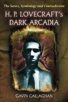 H. P. Lovecraft's Dark Arcadia: The Satire, Symbology and Contradiction