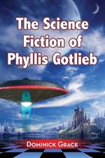 The Science Fiction of Phyllis Gotlieb: A Critical Reading