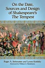 On the Date, Sources and Design of Shakespeare's The Tempest