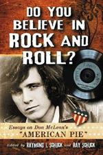 Do You Believe in Rock and Roll?: Essays on Don McLean's 