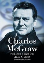 Charles McGraw: Biography of a Film Noir Tough Guy