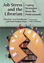 Job Stress and the Librarian: Coping Strategies from the Professionals