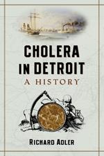 Cholera in Detroit: A History