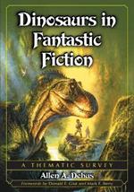 Dinosaurs in Fantastic Fiction: A Thematic Survey