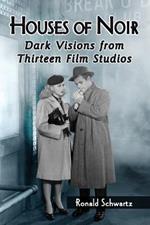 Houses of Noir: Dark Visions from Thirteen Film Studios