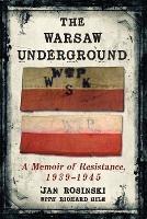 The Warsaw Underground: A Memoir of Resistance, 1940-1945