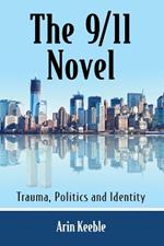 The 9/11 Novel: A Critical Study of an Evolving Canon