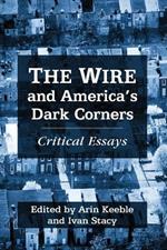 The Wire and America’s Dark Corners: Essays on a Post–9/11 Urban Dystopia