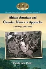 African American and Cherokee Nurses in Appalachia: A History, 1900-1965