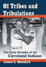 Of Tribes and Tribulations: The Early Decades of the Cleveland Indians