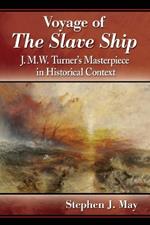 Voyage of The Slave Ship: J.M.W. Turner's Masterpiece in Historical Context