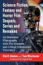 Science Fiction, Fantasy and Horror Film Sequels, Series and Remakes: An Illustrated Filmography, with Plot Synopses and Critical Commentary