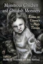 Monstrous Children and Childish Monsters: Essays on Cinema's Holy Terrors