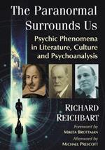 The Paranormal Surrounds Us: Psychic Phenomena in Literature, Culture and Psychoanalysis