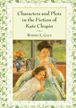 Characters and Plots in the Fiction of Kate Chopin