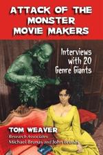 Attack of the Monster Movie Makers: Interviews with 20 Genre Giants