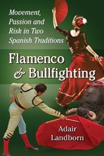 Flamenco and Bullfighting: Movement, Passion and Risk in Two Spanish Traditions