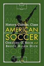 American Soccer Past and Present: History, Culture, Sociology