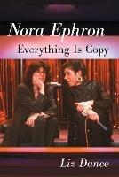 Nora Ephron: Everything Is Copy