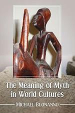 The Meaning of Myth in World Cultures