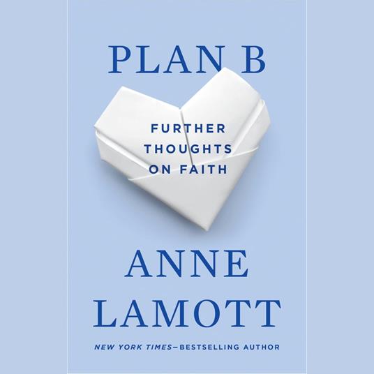 Plan B: Further Thoughts on Faith