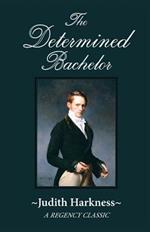 The Determined Bachelor: A Regency Classic