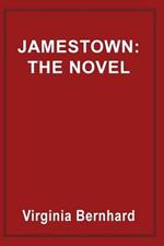 Jamestown: The Novel: The Story of America's Beginnings