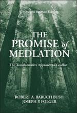 The Promise of Mediation: The Transformative Approach to Conflict