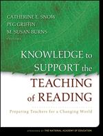 Knowledge to Support the Teaching of Reading: Preparing Teachers for a Changing World