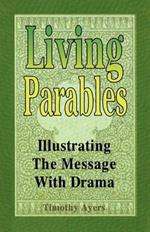 Living Parables: Illustrating the Message with Drama