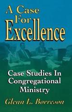 A Case for Excellence: Case Studies in Congregational Ministry