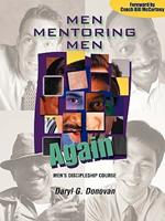 Men Mentoring Men Again: Men's Discipleship Course, an Interactive One-On-One or Small Group Christian Growth Manual for Men