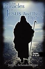 The Miracles of Jesus and Their Flip Side: Cycles A, B, and C