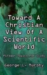 Toward a Christian View of a Scientific World