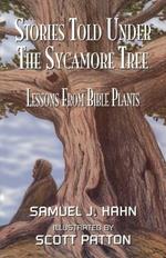 Stories Told Under the Sycamore Tree: Lessons from Bible Plants