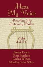 Hear My Voice: Preaching the Lectionary Psalms Cycles A B C