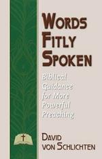 Words Fitly Spoken: Biblical Guidance for More Powerful Preaching