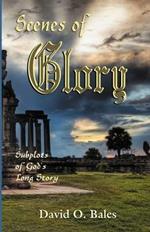 Scenes of Glory: Subplots of God's Long Story