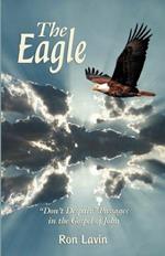 The Eagle: Don't Despair Passages in the Gospel of John