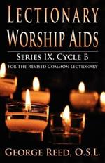 Lectionary Worship Aids, Series IX, Cycle B for the Revised Common Lectionary