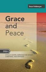 Grace And Peace: Sermons For Advent, Christmas And Epiphany, Cycle A Gospel Texts