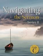 Navigating the Sermon: Series II Cycle C