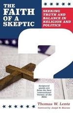 The Faith of a Skeptic: Seeking Truth and Balance In Religion and Politics