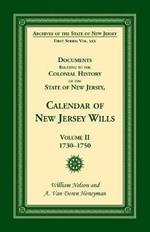 Documents Relating to the Colonial History of the State of New Jersey, Calendar of New Jersey Wills, Volume II, 1730-1750