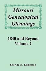 Missouri Genealogical Gleanings 1840 and Beyond, Volume 2