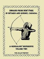 Indians from New York in Ontario and Quebec, Canada: A Genealogy Reference, Volume 2