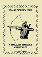 Indians from New York: A Genealogy Reference, Volume 3